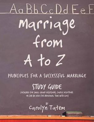 Marriage From A to Z: (Principles For A Successful Marriage) Study Guide