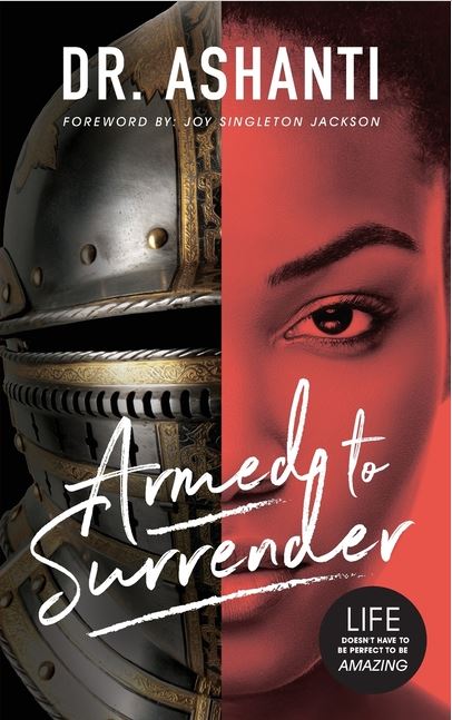 Armed to Surrender: Life Doesn’t Have to Be Perfect to Be Amazing