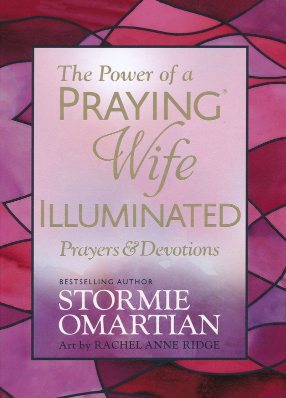 The Power of a Praying Wife Illuminated: Prayers & Devotions