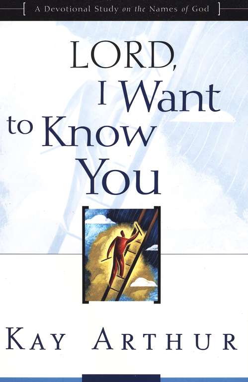 9781578564392 Lord, I Want To Know You, Kay Arthur Series