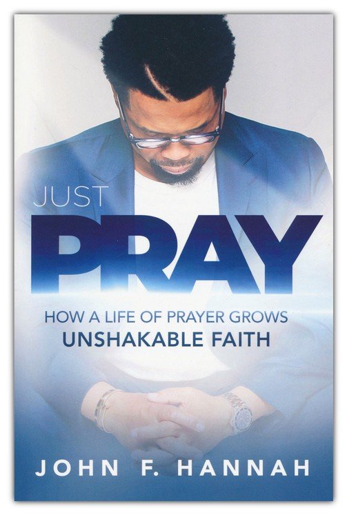 9781629999531 Just Pray: How a Life of Prayer Grows Unshakable Faith