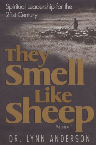 They Smell Like Sheep: Spiritual Leadership for the 21st Century