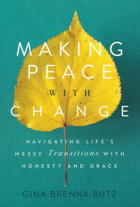 9781627079716 Making Peace with Change: Navigating Life's Messy Transitions with Honesty and Grace