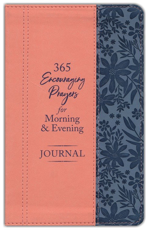 365 Encouraging Prayers for Morning and Evening Journal