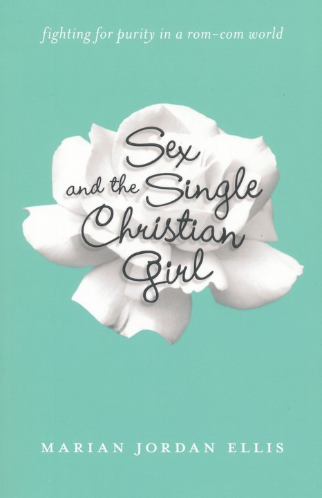 9780764211232 Sex and the Single Christian Girl