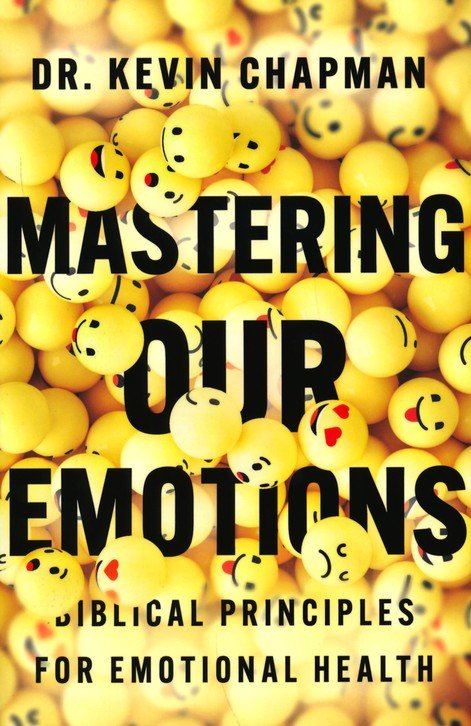 9781514010570 Mastering Our Emotions: Biblical Principles for Emotional Health