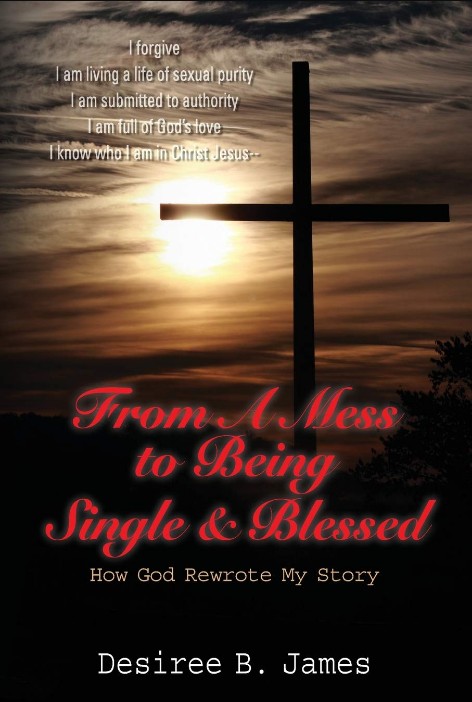 9780615950617 From A Mess to Being Single & Blessed: How God Rewrote My Story