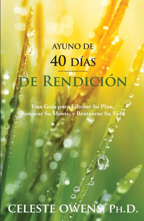 Ayuno de 40 Dias de Rendicion (40-Day Surrender Fast, Spanish Edition)