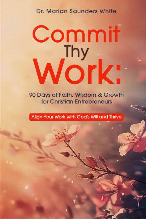 Commit Thy Work: 90 Days of Faith, Wisdom & Growth for Christian Entrepreneurs